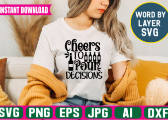 Cheers To Pour Decisions svg vector t-shirt design