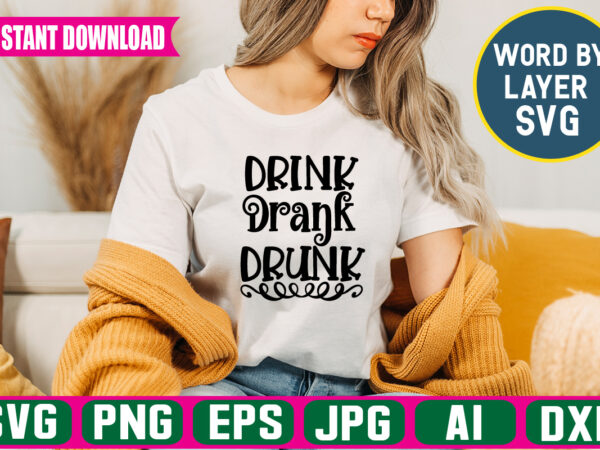 Drink drank drunk svg vector t-shirt design
