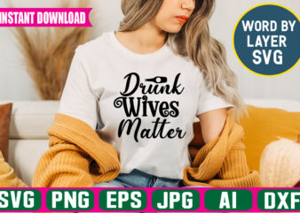 Drunk Wives Matter svg vector t-shirt design