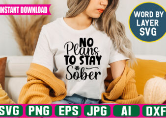 No Plans To Stay Sober svg vector t-shirt design