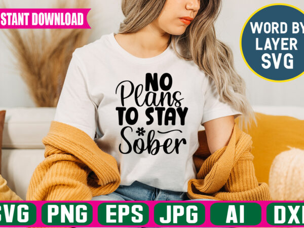 No plans to stay sober svg vector t-shirt design