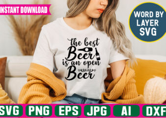 The Best Beer Is An Open Beer svg vector t-shirt design