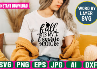 Fall Is My Favorite Color svg vector t-shirt design