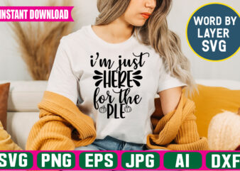 I’m Just Here For The Ple svg vector t-shirt design