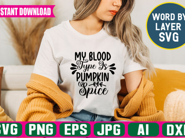 My blood type is pumpkin spice svg vector t-shirt design