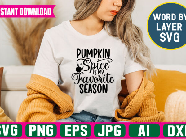 Pumpkin spice is my favorite season svg vector t-shirt design