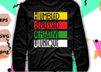 HBCU Humbled Blessed Creative Unique T-Shirt Historical T-Shirt design svg, HBCU Humbled Blessed, Creative, Unique, T-Shirt Historical T-Shirt design eps, afro, black history month,
