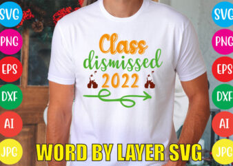 Class Dismissed 2022 svg vector for t-shirt