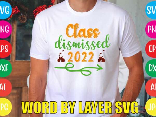 Class dismissed 2022 svg vector for t-shirt
