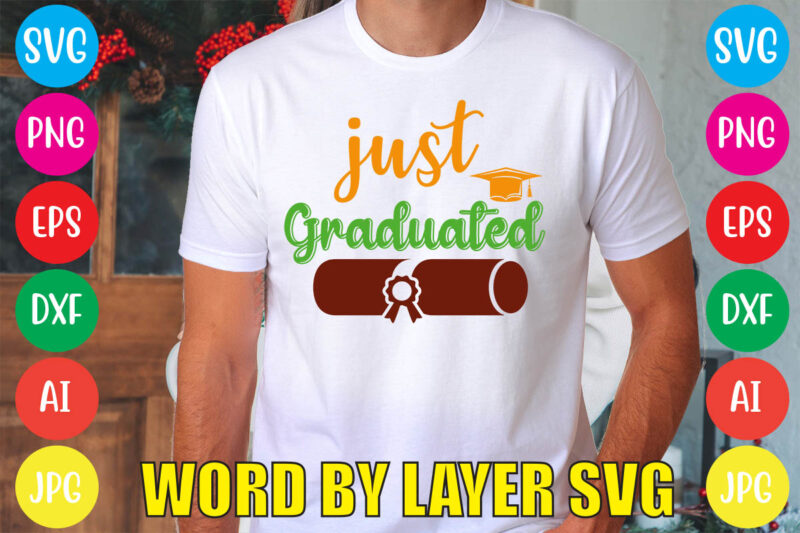 Just Graduated svg vector for t-shirt