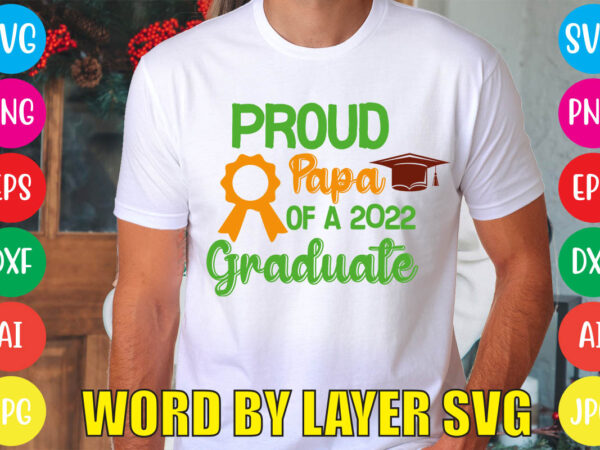 Proud papa of a 2022 graduate svg vector for t-shirt
