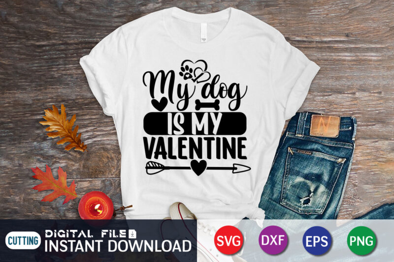 My Dog is My valentine T Shirt, Dog lover T Shirt, Happy Valentine Shirt print template, Heart sign vector, cute Heart vector, typography design for 14 February