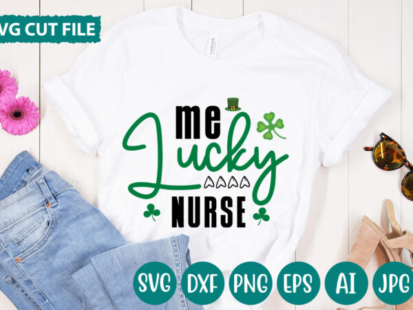 Me lucky nurse svg vector for t-shirt