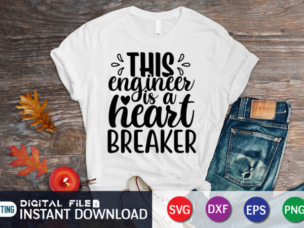 This engineer is a heart breaker t shirt,happy valentine shirt print template, heart sign vector, cute heart vector, typography design for 14 february