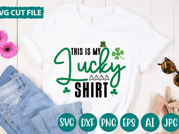 This is my lucky shirt svg vector for t-shirt