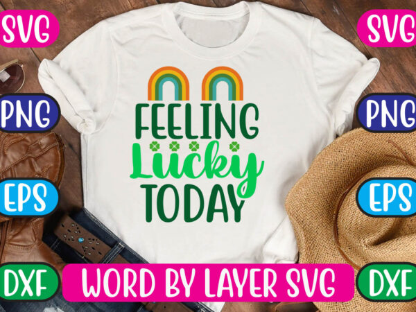 Feeling lucky today svg vector for t-shirt