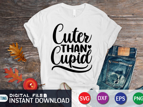 Cuter than cupid t shirt, happy valentine shirt print template, heart sign vector, cute heart vector, typography design for 14 february