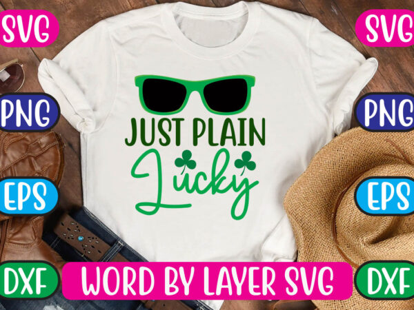 Just plain lucky svg vector for t-shirt