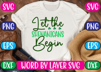 Let the Shenanigans Begin SVG Vector for t-shirt