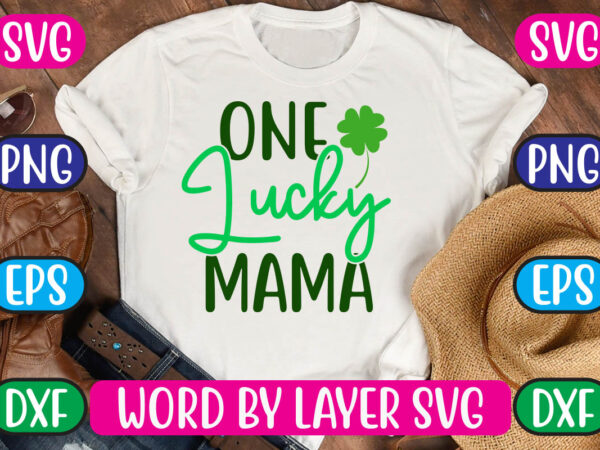 One lucky mama svg vector for t-shirt