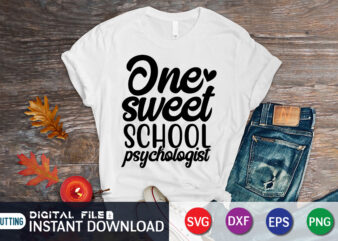 One Sweet School Psychologist T Shirt, Happy Valentine Shirt print template, Heart sign vector, cute Heart vector, typography design for 14 February