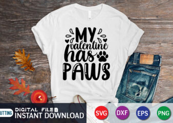 My Valentine Has Paws T Shirt, Happy Valentine Shirt print template, Heart sign vector, cute Heart vector, typography design for 14 February