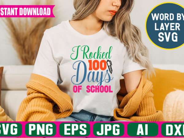 I rocked 100 days of school svg vector t-shirt design I rocked 100 days of school svg vector t-shirt design