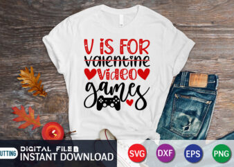 V is For not Valentine V is For Video Game T Shirt,Happy Valentine Shirt print template, Heart sign vector, cute Heart vector, typography design for 14 February