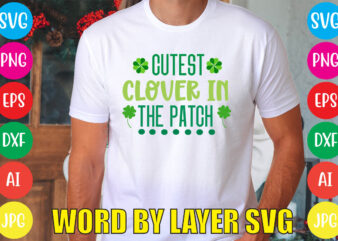 CUTEST CLOVER IN THE PATCH svg vector for t-shirt