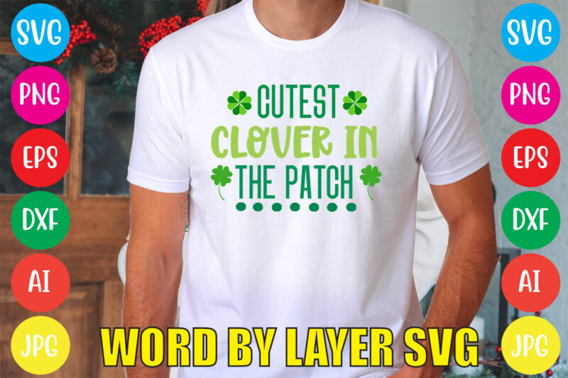 CUTEST CLOVER IN THE PATCH svg vector for t-shirt