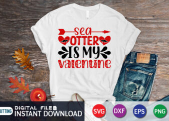 Sea otter is my valentine t-shirt design, Happy Valentine Shirt print template, Heart sign vector, cute Heart vector, typography design for 14 February, Valentine vector, valentines day t-shirt design