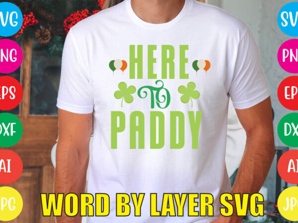 Here to paddy svg vector for t-shirt