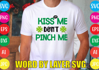 KISS ME DON’T PINCH ME svg vector for t-shirt