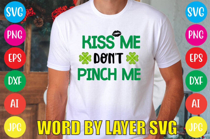 KISS ME DON’T PINCH ME svg vector for t-shirt