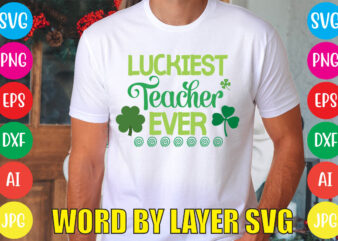 LUCKIEST TEACHER EVER svg vector for t-shirt