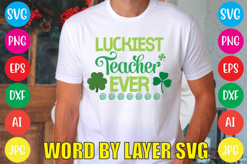 LUCKIEST TEACHER EVER svg vector for t-shirt