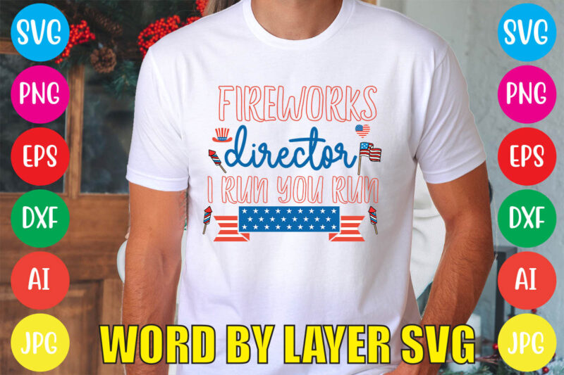 Fireworks Director I Run You Run svg vector for t-shirt