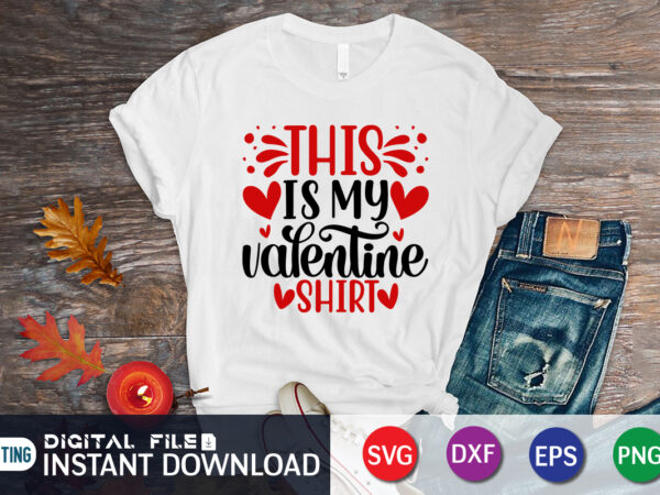 This is my valentine shirt, happy valentine shirt print template, heart sign vector, cute heart vector, typography design for 14 february, valentine vector, valentines day t-shirt design