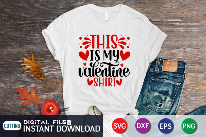 This is my valentine shirt, Happy Valentine Shirt print template, Heart sign vector, cute Heart vector, typography design for 14 February, Valentine vector, valentines day t-shirt design