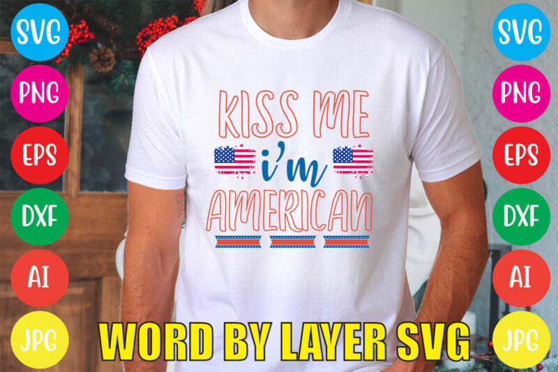 Kiss Me I’m America svg vector for t-shirt