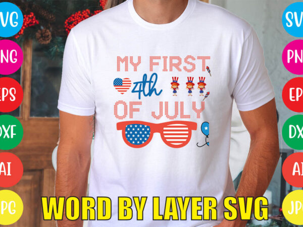 My first 4th of july svg vector for t-shirt