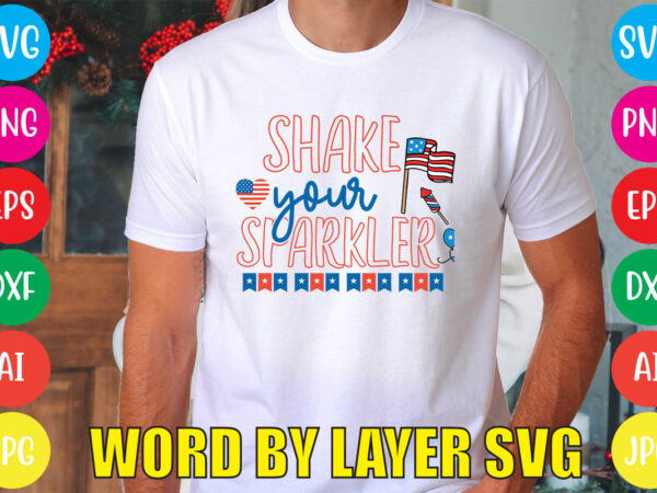 Shake your sparkler svg vector for t-shirt