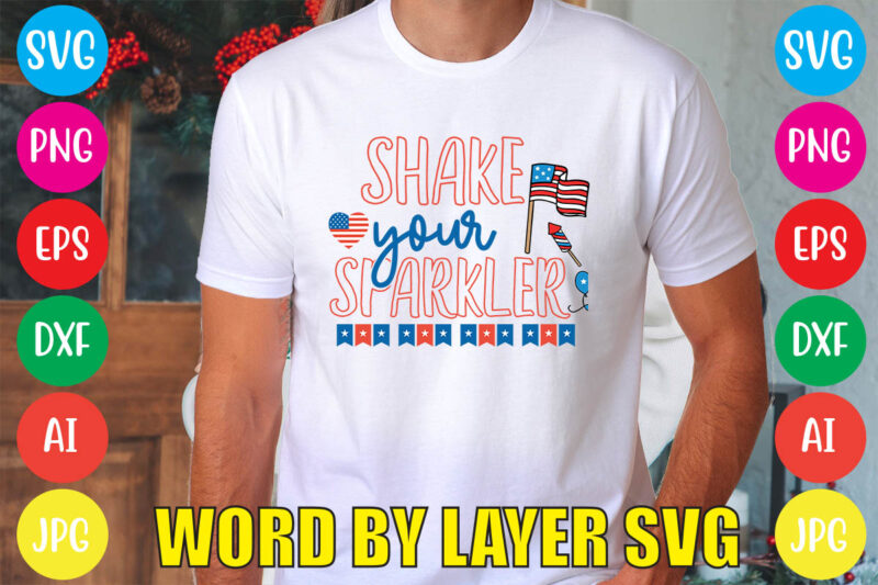Shake Your Sparkler svg vector for t-shirt