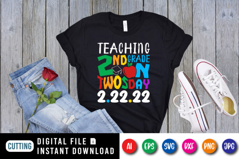 Teaching 2nd Grade on Twos Day 2.22.22 T- Shirt, 100 Days Of School Shirt, 2nd Grade Shirt, 100 Days Of School Shirt print Template