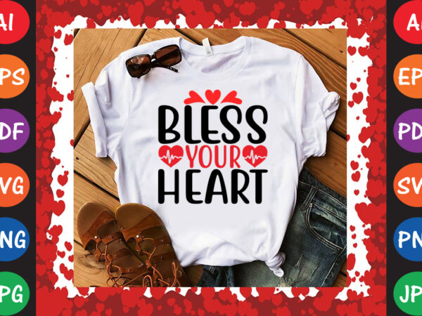 Bless your heart valentine t-shirt and svg design