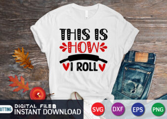 This is How I Roll T Shirt,Happy Valentine Shirt print template, Heart sign vector, cute Heart vector, typography design for 14 February, Valentine vector, valentines day t-shirt design