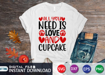 All You Need is Love And Cupcake T Shirt, Happy Valentine Shirt print template, Dog paws cute Heart vector, typography design for 14 February
