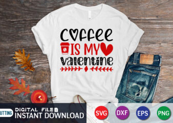 Coffee is My Valentine T Shirt, Coffee lover , Happy Valentine Shirt print template, Heart sign vector, cute Heart vector, typography design for 14 February