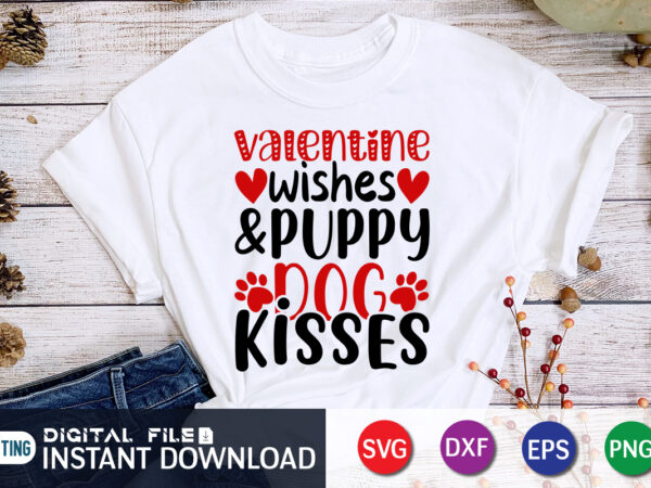 Valentine wishes puppy dog kisses t shirt dog lover t shirt,happy valentine shirt print template, heart sign vector, cute heart vector, typography design for 14 february