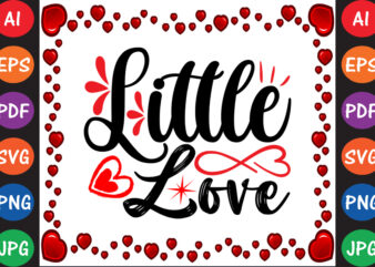 Little Love Valentine T-shirt And SVG Design